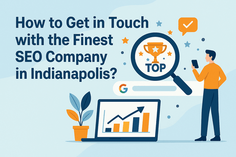 How to Get in Touch with the Finest SEO Company in Indianapolis?